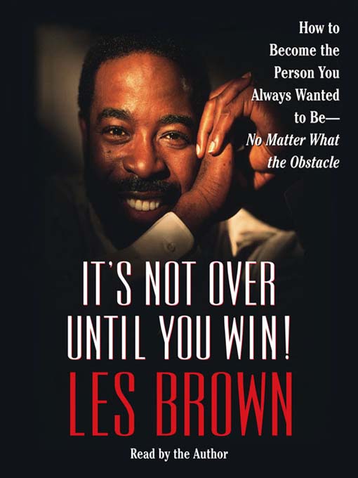 Title details for It's Not Over Until You Win by Les Brown - Available